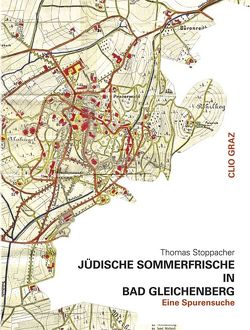 Jüdische Sommerfrische in Bad Gleichenberg von Stoppacher,  Thomas