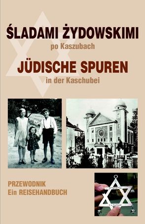 Jüdische Spuren in der Kaschubei von Borzyszkowska-Szewczyk,  Miloslawa, Pletzing,  Christian