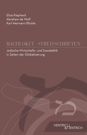 Jüdische Wirtschafts- und Sozialethik im Zeichen der Globalisierung von Blickle,  Karl-Hermann, de Wolf,  Abraham, Klapheck,  Elisa