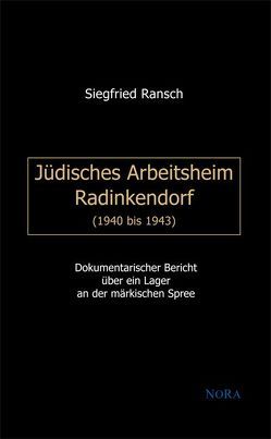 Jüdisches Arbeitsheim Radinkendorf (1940 bis 1943) von Ransch,  Siegfried
