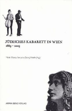 Jüdisches Kabarett in Wien 1889 – 2009 von Arnbom,  Marie-Theres, Buxbaum,  Elisabeth, Kiegler-Griensteidl,  Monika, Patka,  Marcus G., Usaty,  Simon, Wacks,  Georg, Wagner-Trenkwitz,  Christoph