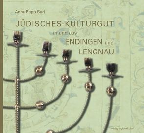 Jüdisches Kulturgut in und aus Endingen und Lengnau von Rapp Buri,  Anna