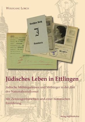 Jüdisches Leben in Ettlingen von Lorch,  Wolfgang