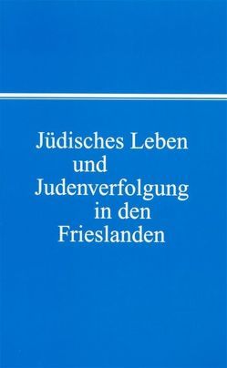 Jüdisches Leben und Judenverfolgung in den Frieslanden von Pingel,  Fiete, Steensen,  Thomas