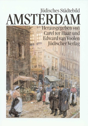 Jüdisches Städtebild Amsterdam von Beuningen,  Helga van, Haar,  Carel ter, Voolen,  Edward van