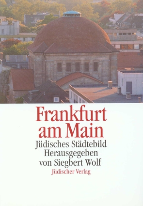 Jüdisches Städtebild Frankfurt am Main von Wolf,  Siegbert