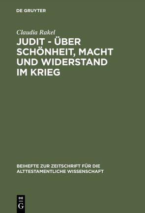 Judit – über Schönheit, Macht und Widerstand im Krieg von Rakel,  Claudia