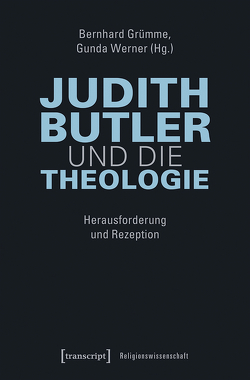 Judith Butler und die Theologie von Grümme,  Bernhard, Werner,  Gunda