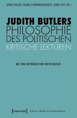 Judith Butlers Philosophie des Politischen von Posselt,  Gerald, Schönwälder-Kuntze,  Tatjana, Seitz,  Sergej