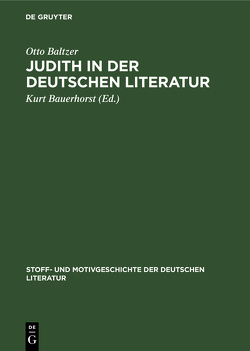 Judith in der deutschen Literatur von Baltzer,  Otto, Bauerhorst,  Kurt