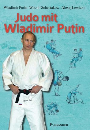 Judo mit Wladimir Putin von Lewizki,  Alexej, Putin,  Wladimir, Schestakow,  Wassili, Walter,  Dr. Heike