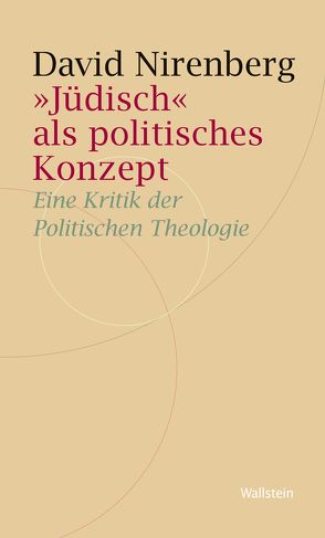 „Jüdisch“ als politisches Konzept von Nirenberg,  David, Wördemann,  Karin