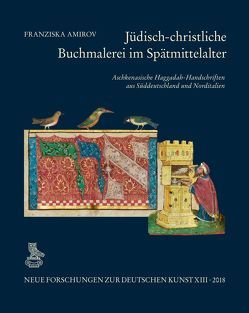 Jüdisch-christliche Buchmalerei im Spätmittelalter von Amirov,  Franziska, Augustyn,  Wolfgang