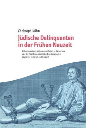 Jüdische Delinquenten in der Frühen Neuzeit von Kühn,  Christoph