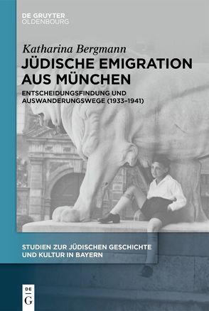 Jüdische Emigration aus München von Bergmann,  Katharina