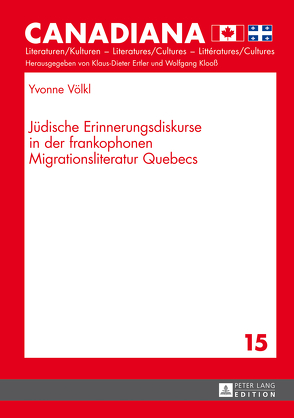 Jüdische Erinnerungsdiskurse in der frankophonen Migrationsliteratur Quebecs von Völkl,  Yvonne