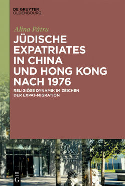 Jüdische Expatriates in China und Hong Kong nach 1976 von Pătru,  Alina