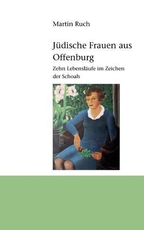 Jüdische Frauen aus Offenburg von Ruch,  Martin