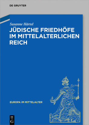 Jüdische Friedhöfe im mittelalterlichen Reich von Härtel,  Susanne