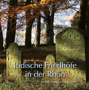 Jüdische Friedhöfe in der Rhön von Birmann-Dähne,  Gerhild Elisabeth