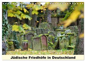 Jüdische Friedhöfe in Deutschland (Wandkalender 2024 DIN A4 quer), CALVENDO Monatskalender von Vorndran,  Hans-Georg