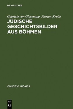Jüdische Geschichtsbilder aus Böhmen von Glasenapp,  Gabriele von, Krobb,  Florian