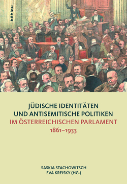 Jüdische Identitäten und antisemitische Politiken im österreichischen Parlament 1861-1933 von Bechter,  Nicolas, Bischof,  Karin, Falter,  Matthias, Glösel,  Kathrin, Kreisky,  Eva, Löffler,  Marion, Stachowitsch,  Saskia