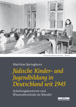 Jüdische Kinder- und Jugendbildung in Deutschland seit 1945 von Springborn,  Matthias