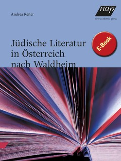 Jüdische Literatur in Österreich nach Waldheim von Reiter,  Andrea