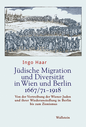 Jüdische Migration und Diversität in Wien und Berlin 1667/71-1918 von Haar,  Ingo