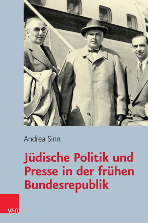 Jüdische Politik und Presse in der frühen Bundesrepublik von Sinn,  Andrea