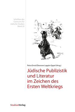 Jüdische Publizistik und Literatur im Zeichen des Ersten Weltkriegs von Ernst,  Petra, Lappin-Eppel,  Eleonore