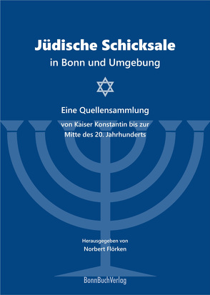 Jüdische Schicksale in Bonn und Umgebung von Flörken,  Norbert