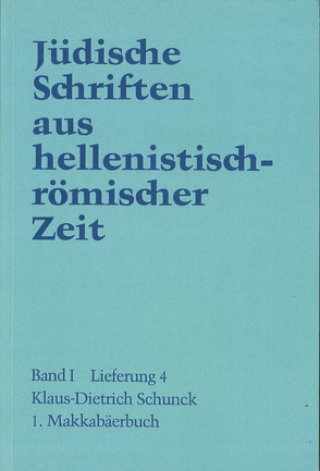 Jüdische Schriften aus hellenistisch-römischer Zeit, Bd 1: Historische… / 1. Makkabäerbuch von Schunck,  Klaus-Dietrich