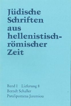 Jüdische Schriften aus hellenistisch-römischer Zeit, Bd 1: Historische… / Paralipomena Jeremiou von Schaller,  Berndt