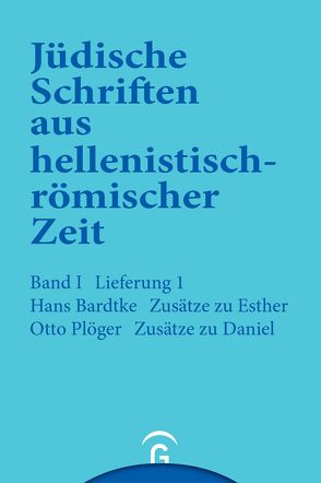 Jüdische Schriften aus hellenistisch-römischer Zeit, Bd 1: Historische… / Zusätze zu Esther. Zusätze zu Daniel von Bardtke,  Hans, Plöger,  Otto