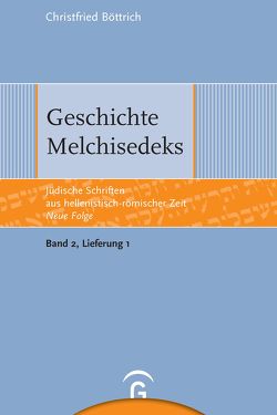 Jüdische Schriften aus hellenistisch-römischer Zeit – Neue Folge… / Geschichte Melchisedeks von Böttrich,  Christfried