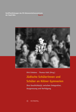 Jüdische Schülerinnen und Schüler an Kölner Gymnasien von Erkelenz,  Dirk, Kahl,  Thomas