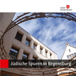 Jüdische Spuren in Regensburg von Bertrand,  Alizée, Göttler,  Monika, Jörss,  Heike, Ripp,  Matthias