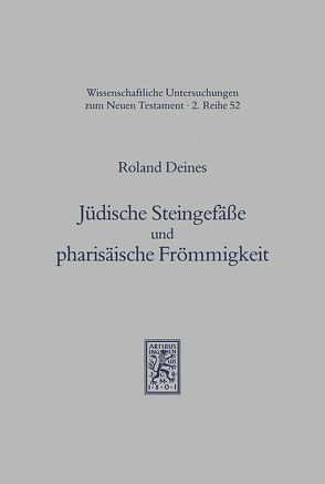 Jüdische Steingefäße und pharisäische Frömmigkeit von Deines,  Roland