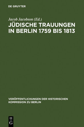 Jüdische Trauungen in Berlin 1759 bis 1813 von Jacobson,  Jacob