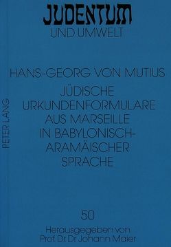 Jüdische Urkundenformulare aus Marseille in Babylonisch-Aramäischer Sprache von von Mutius,  Hans-Georg