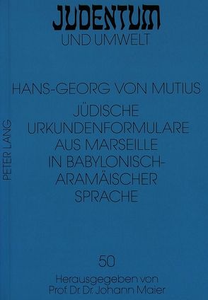 Jüdische Urkundenformulare aus Marseille in Babylonisch-Aramäischer Sprache von von Mutius,  Hans-Georg