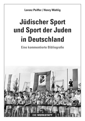 Jüdischer Sport und Sport der Juden in Deutschland von Peiffer,  Lorenz, Wahlig,  Henry