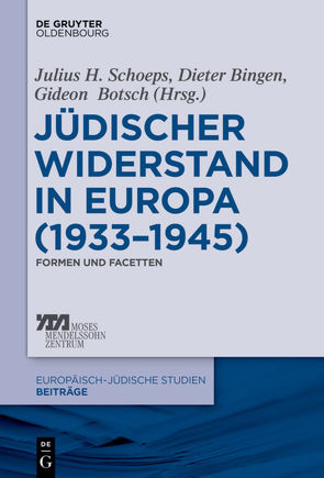 Jüdischer Widerstand in Europa (1933-1945) von Bingen,  Dieter, Botsch,  Gideon, Schoeps,  Julius H.