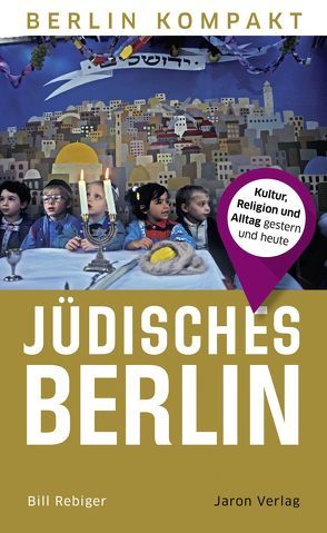 Jüdisches Berlin von Rebiger,  Bill