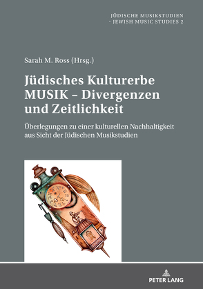 Jüdisches Kulturerbe MUSIK – Divergenzen und Zeitlichkeit von Ross,  Sarah M.