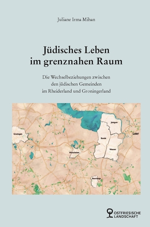 Jüdisches Leben im grenznahem Raum von Mihan,  Juliane Irma, Wessels,  Paul