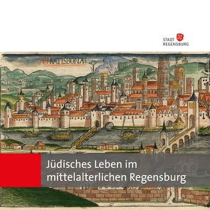 Jüdisches Leben im mittelalterlichen Regensburg von Haverkamp-Rott,  Eva, Riedler-Pohlers,  Astrid