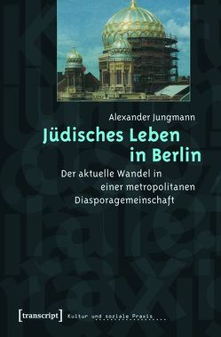 Jüdisches Leben in Berlin von Jungmann,  Alexander